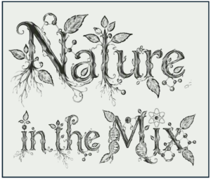 Stylized text reading “Nature in the Mix,” with letters intertwined with leaves, roots, vines, flowers, DNA strands, an atom symbol, and molecular structures.