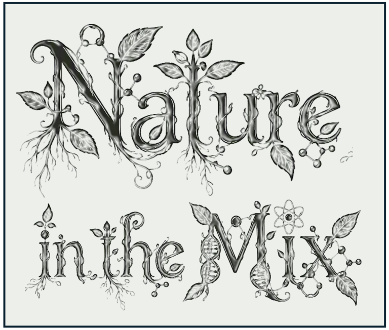 Stylized text reading “Nature in the Mix,” with letters intertwined with leaves, roots, vines, flowers, DNA strands, an atom symbol, and molecular structures.